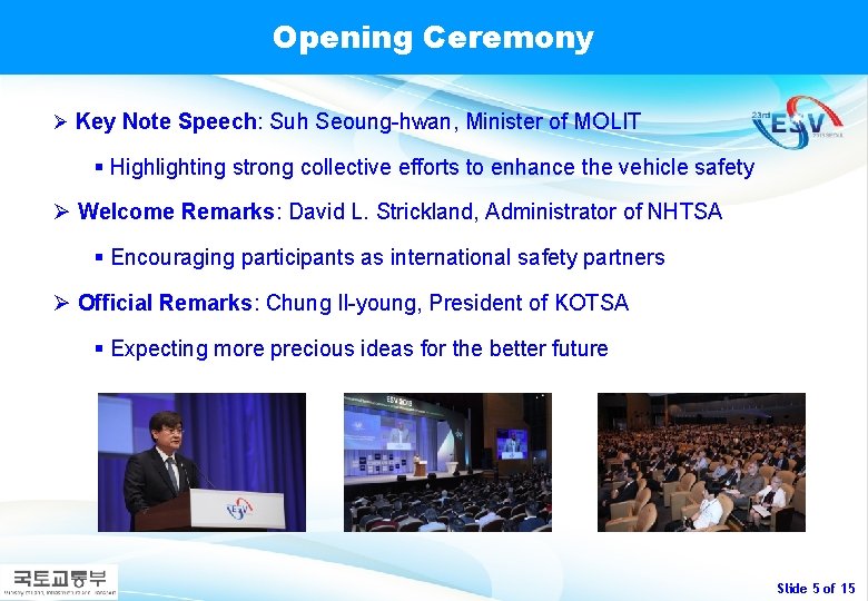 Opening Ceremony Ø Key Note Speech: Suh Seoung-hwan, Minister of MOLIT § Highlighting strong