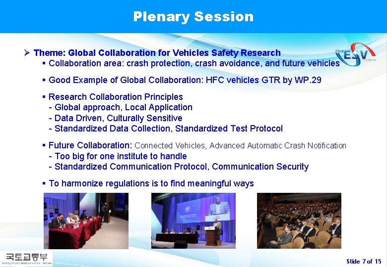 Plenary Session Ø Theme: Global Collaboration for Vehicles Safety Research § Collaboration area: crash
