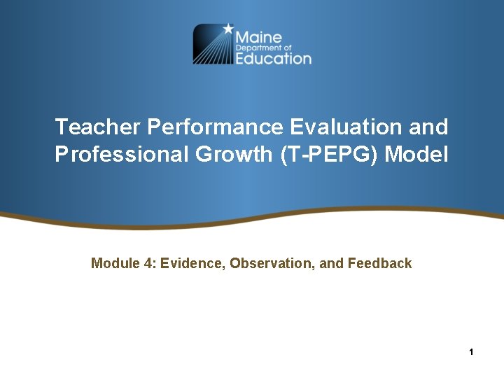 Teacher Performance Evaluation and Professional Growth (T-PEPG) Model Module 4: Evidence, Observation, and Feedback