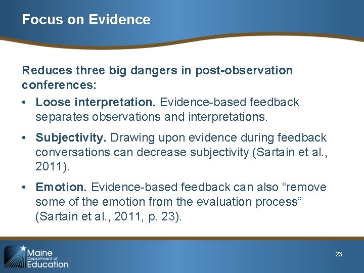 Focus on Evidence Reduces three big dangers in post-observation conferences: • Loose interpretation. Evidence-based