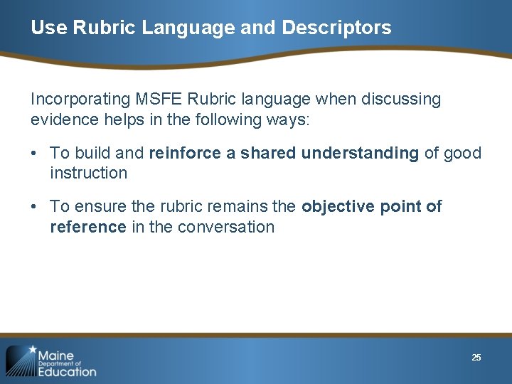 Use Rubric Language and Descriptors Incorporating MSFE Rubric language when discussing evidence helps in