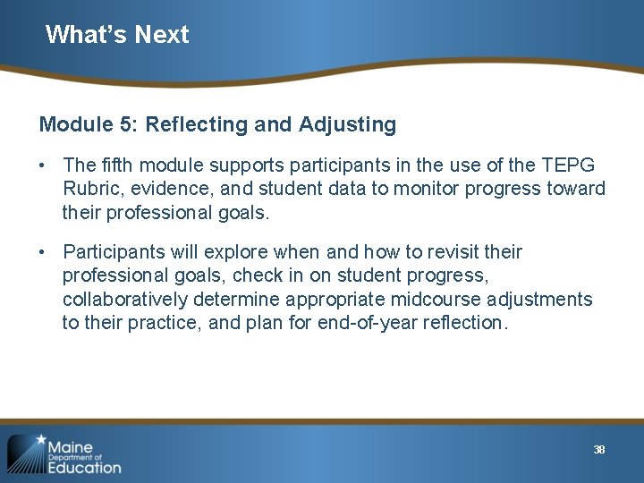 What’s Next Module 5: Reflecting and Adjusting • The fifth module supports participants in