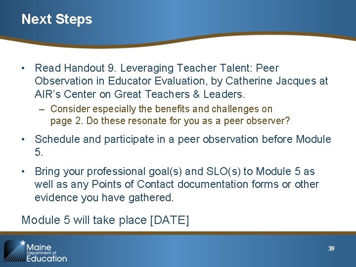 Next Steps • Read Handout 9. Leveraging Teacher Talent: Peer Observation in Educator Evaluation,