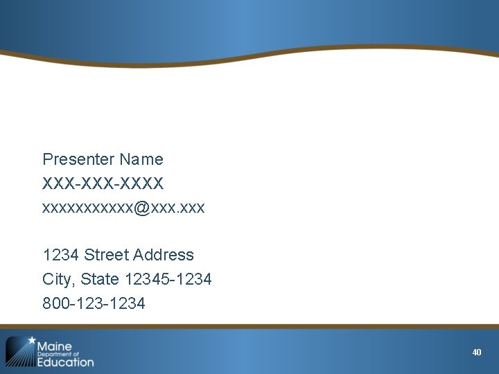 Presenter Name XXX-XXXX xxxxxx@xxx. xxx 1234 Street Address City, State 12345 -1234 800 -1234