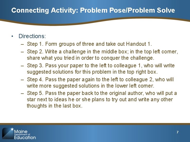 Connecting Activity: Problem Pose/Problem Solve • Directions: – Step 1. Form groups of three