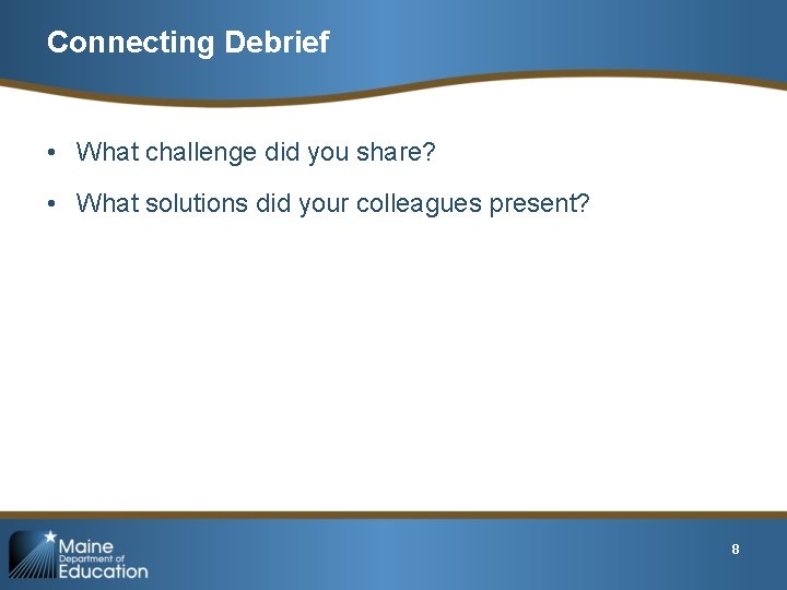 Connecting Debrief • What challenge did you share? • What solutions did your colleagues