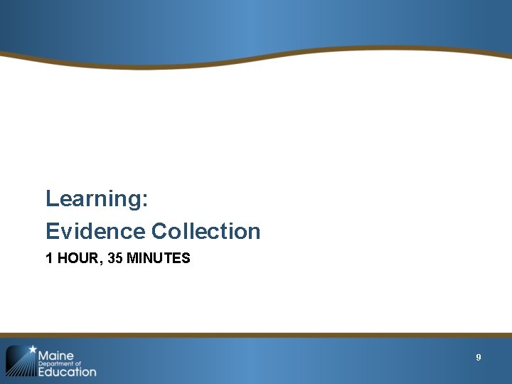 Learning: Evidence Collection 1 HOUR, 35 MINUTES 9 