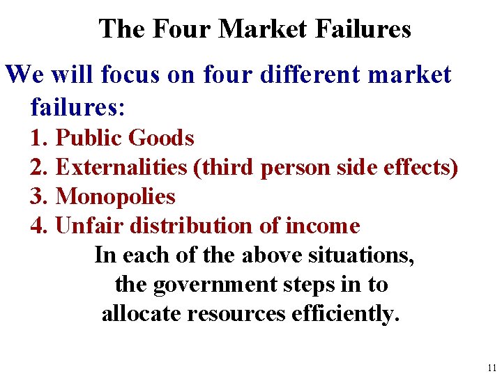 The Four Market Failures We will focus on four different market failures: 1. Public