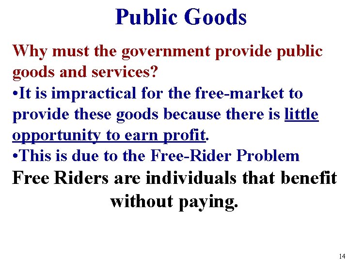 Public Goods Why must the government provide public goods and services? • It is