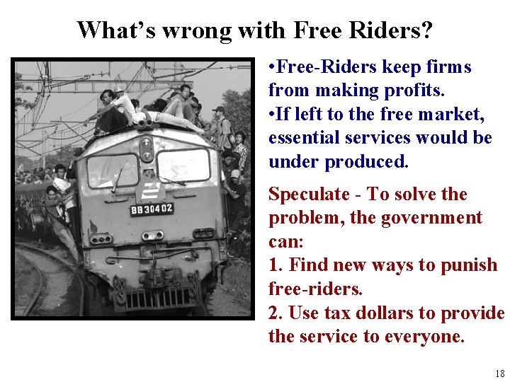 What’s wrong with Free Riders? • Free-Riders keep firms from making profits. • If