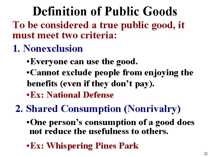 Definition of Public Goods To be considered a true public good, it must meet