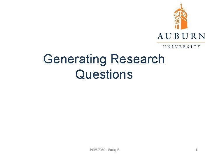 Statistics for the Behavioral Sciences Generating Research Questions HDFS 7050 - Bubb, R. 1