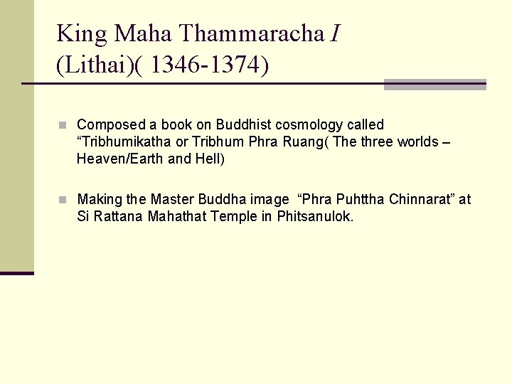 King Maha Thammaracha I (Lithai)( 1346 -1374) n Composed a book on Buddhist cosmology