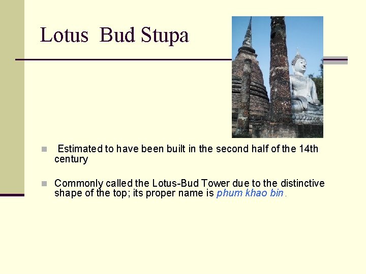 Lotus Bud Stupa n Estimated to have been built in the second half of