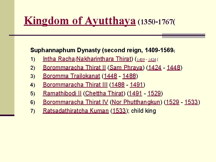 Kingdom of Ayutthaya (1350 -1767( Suphannaphum Dynasty (second reign, 1409 -1569( 1) Intha Racha(Nakharinthara