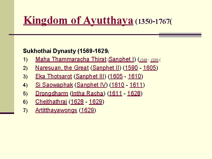 Kingdom of Ayutthaya (1350 -1767( Sukhothai Dynasty (1569 -1629( 1) Maha Thammaracha Thirat (Sanphet