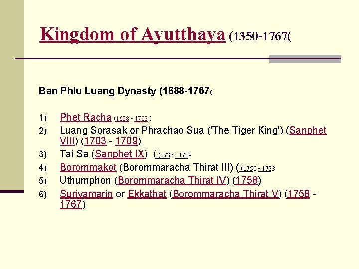 Kingdom of Ayutthaya (1350 -1767( Ban Phlu Luang Dynasty (1688 -1767( 1) 2) 3)