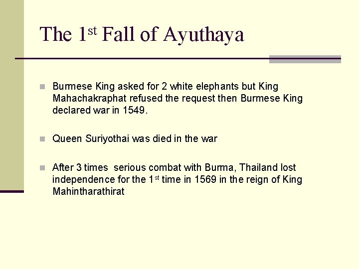 The 1 st Fall of Ayuthaya n Burmese King asked for 2 white elephants