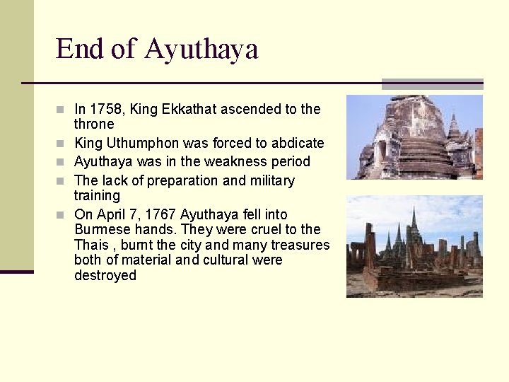 End of Ayuthaya n In 1758, King Ekkathat ascended to the n n throne
