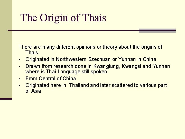 The Origin of Thais There are many different opinions or theory about the origins