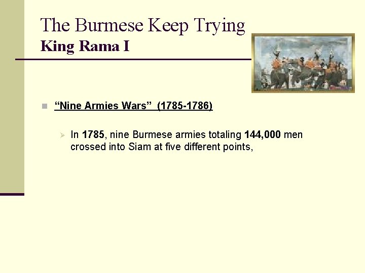 The Burmese Keep Trying King Rama I n “Nine Armies Wars” (1785 -1786) Ø