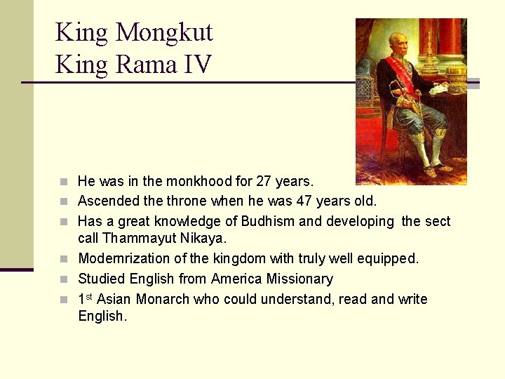 King Mongkut King Rama IV n He was in the monkhood for 27 years.