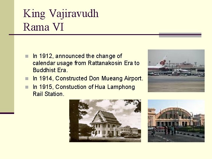 King Vajiravudh Rama VI n In 1912, announced the change of calendar usage from