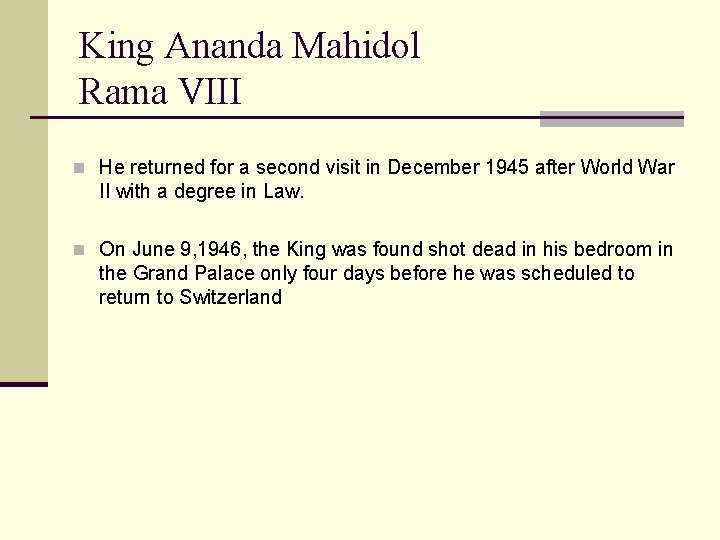 King Ananda Mahidol Rama VIII n He returned for a second visit in December