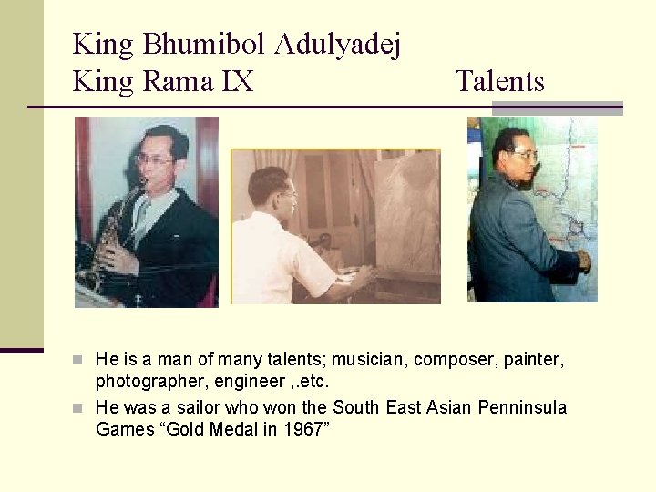 King Bhumibol Adulyadej King Rama IX Talents n He is a man of many