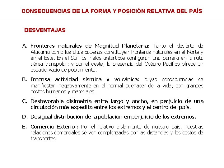 CONSECUENCIAS DE LA FORMA Y POSICIÓN RELATIVA DEL PAÍS DESVENTAJAS A. Fronteras naturales de