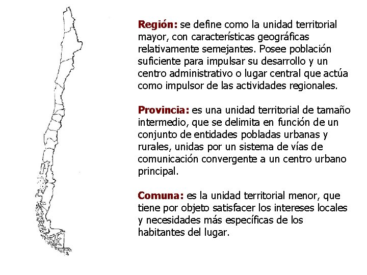 Región: se define como la unidad territorial mayor, con características geográficas relativamente semejantes. Posee