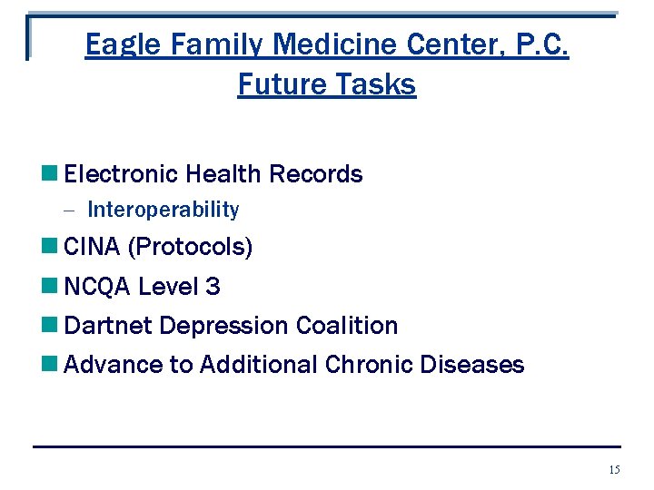 Eagle Family Medicine Center, P. C. Future Tasks n Electronic Health Records - Interoperability