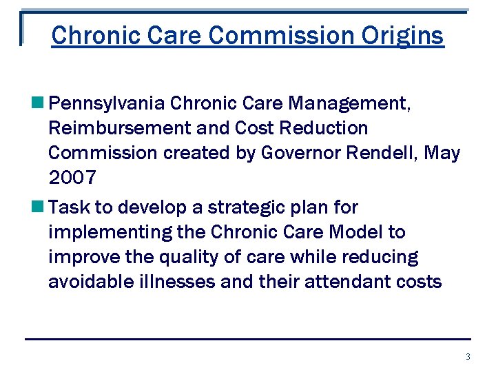 Chronic Care Commission Origins n Pennsylvania Chronic Care Management, Reimbursement and Cost Reduction Commission