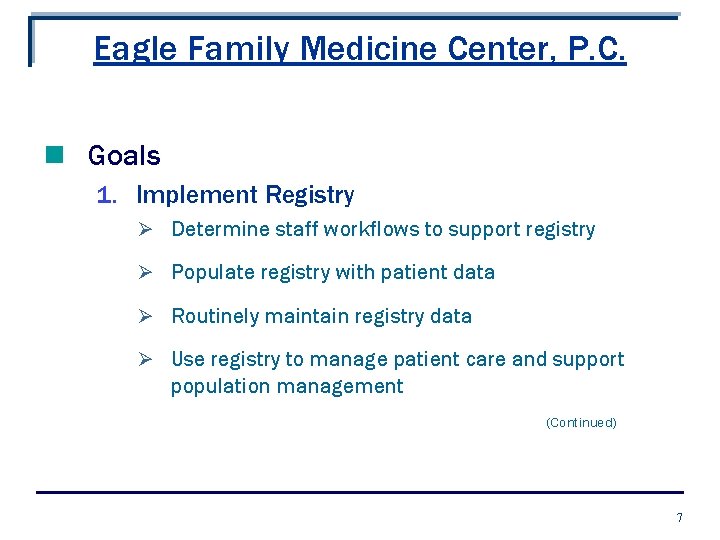 Eagle Family Medicine Center, P. C. n Goals 1. Implement Registry Ø Determine staff