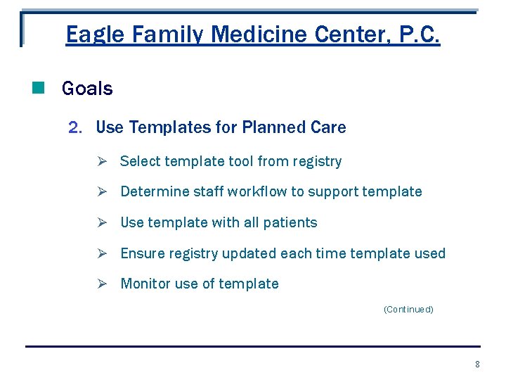 Eagle Family Medicine Center, P. C. n Goals 2. Use Templates for Planned Care