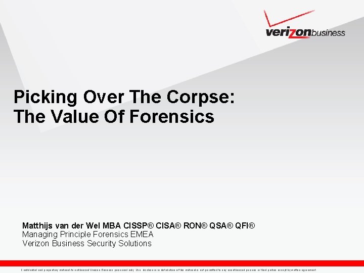 Picking Over The Corpse: The Value Of Forensics Matthijs van der Wel MBA CISSP®