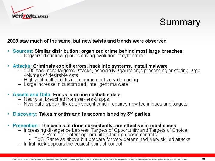 Summary 2008 saw much of the same, but new twists and trends were observed