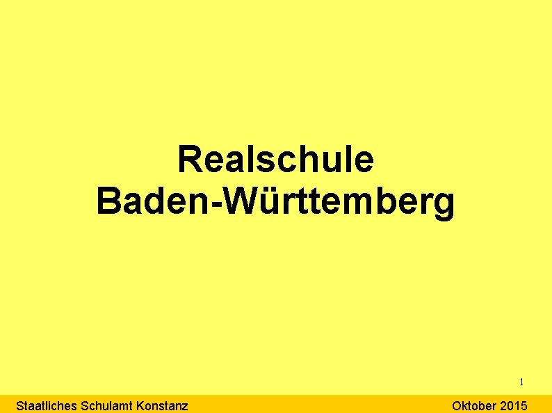 Realschule Baden-Württemberg 1 Staatliches Schulamt Konstanz Oktober 2015 