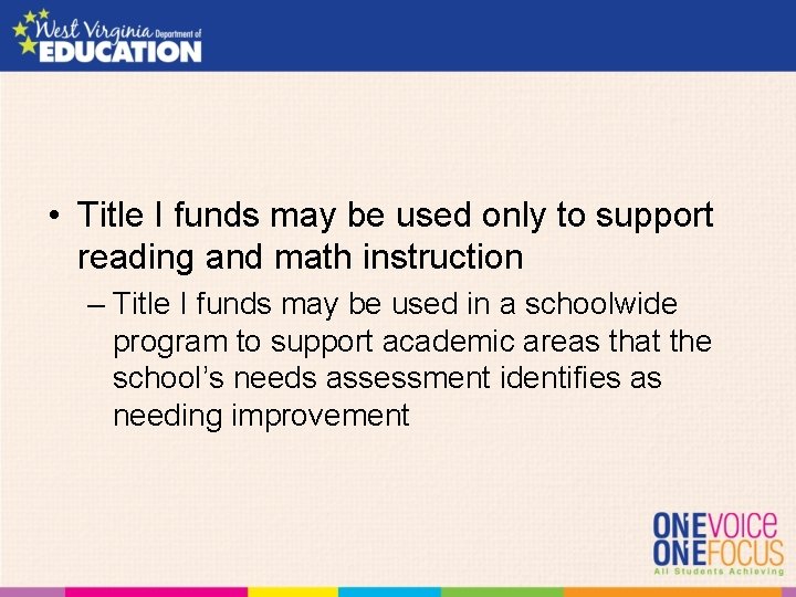  • Title I funds may be used only to support reading and math