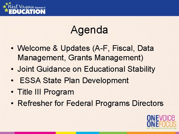 Agenda • Welcome & Updates (A-F, Fiscal, Data Management, Grants Management) • Joint Guidance