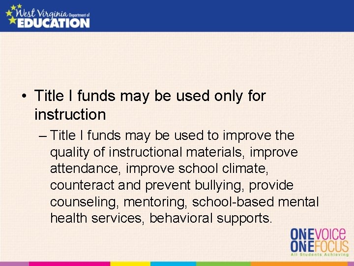  • Title I funds may be used only for instruction – Title I