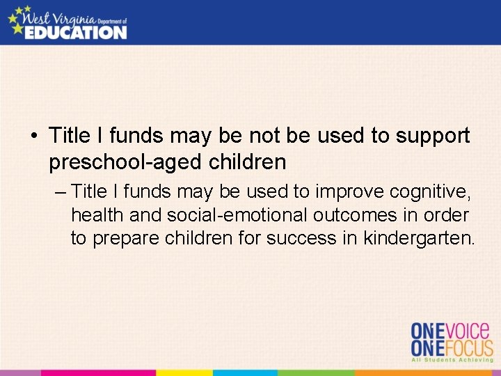  • Title I funds may be not be used to support preschool-aged children