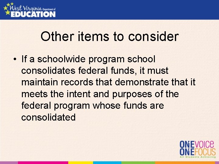 Other items to consider • If a schoolwide program school consolidates federal funds, it