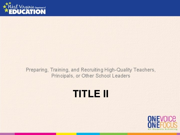 Preparing, Training, and Recruiting High-Quality Teachers, Principals, or Other School Leaders TITLE II 