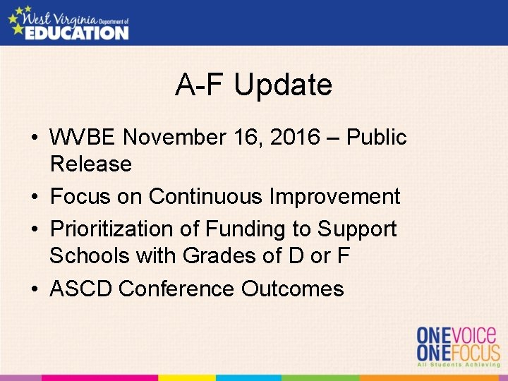 A-F Update • WVBE November 16, 2016 – Public Release • Focus on Continuous