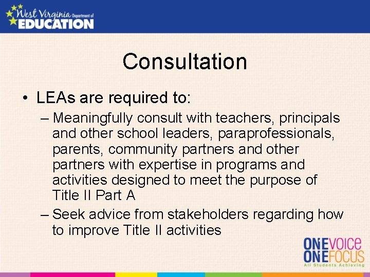 Consultation • LEAs are required to: – Meaningfully consult with teachers, principals and other