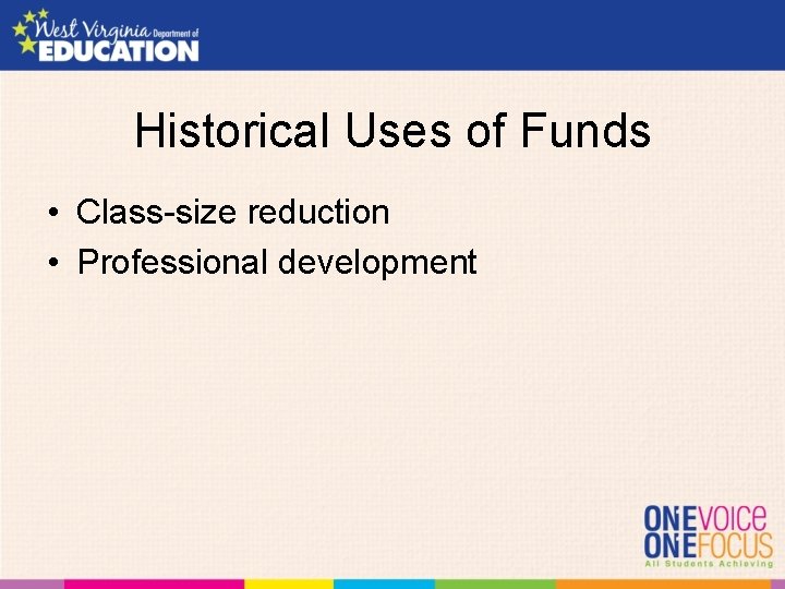 Historical Uses of Funds • Class-size reduction • Professional development 