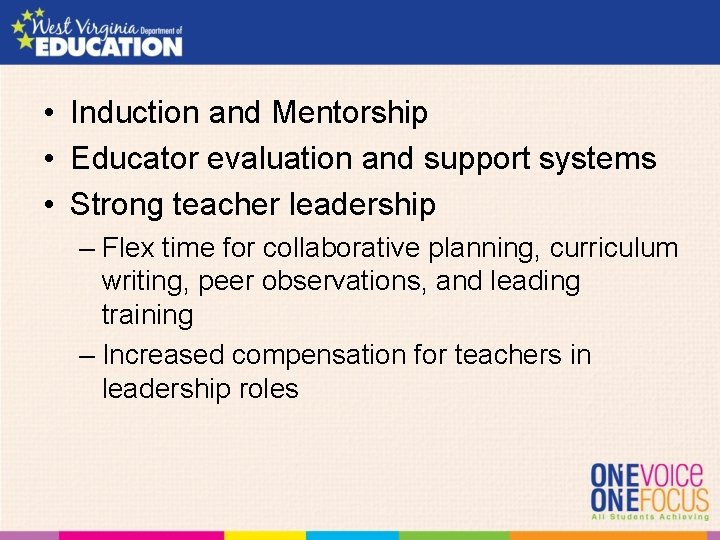  • Induction and Mentorship • Educator evaluation and support systems • Strong teacher