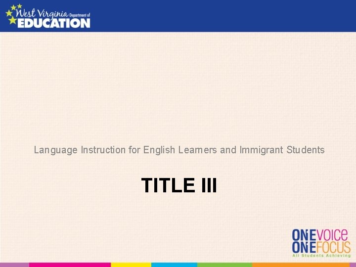 Language Instruction for English Learners and Immigrant Students TITLE III 