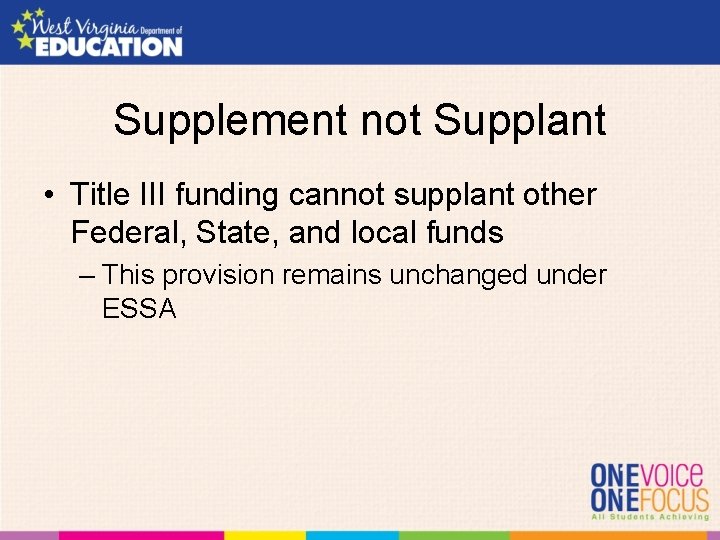 Supplement not Supplant • Title III funding cannot supplant other Federal, State, and local